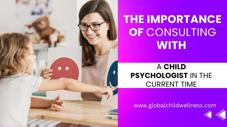 The Importance Of Consulting With A Child Psychologist In The Current Time