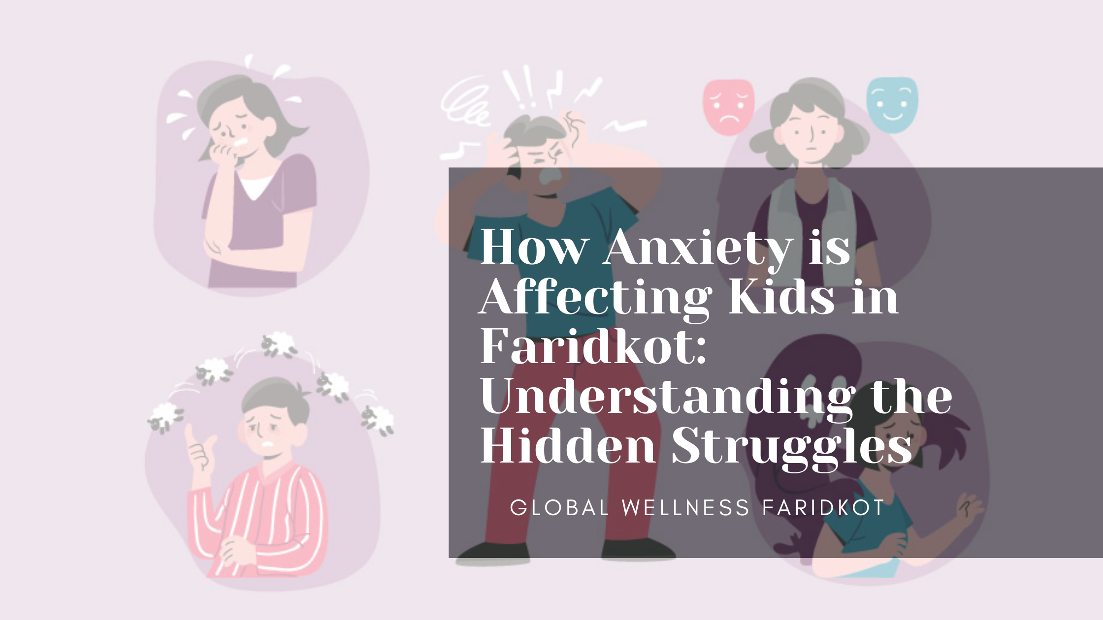 How Anxiety is Affecting Kids in Faridkot: Understanding the Hidden Struggles