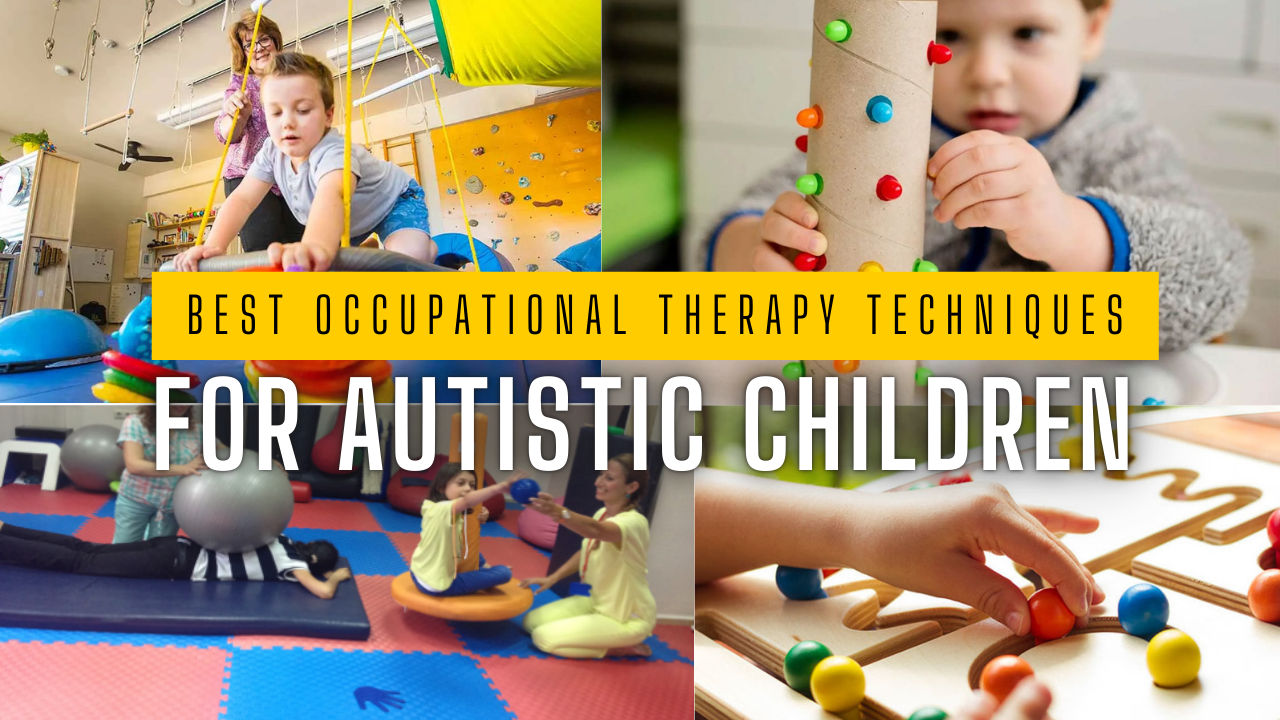 Best Occupational Therapy Techniques for Autistic Children