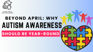 Beyond April: Why Autism Awareness Should Be Year-Round