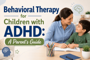 Behavioral Therapy for Children with ADHD: A Parent's Guide